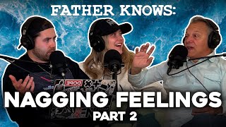 Father Knows Nagging Feelings Part 2  Father Knows Something Podcast [upl. by Margery31]