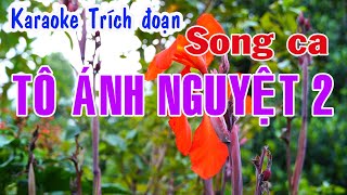 Karaoke trích đoạn TÔ ÁNH NGUYỆT 2  SONG CA Rất hay [upl. by Odrude]