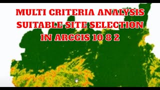 Multi Criteria Analysis Suitable Site Selection in ARCGIS 10 8 2 [upl. by Leler]