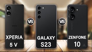 Sony Xperia 5 V Vs Samsung Galaxy S23 Vs Asus Zenfone 10  Best Compact Phone [upl. by Anala]