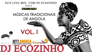 Músicas Tradicionais folclórica  de Angola VolI 2017 Mix  Eco Live Mix Com Dj Ecozinho [upl. by Heyman]