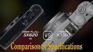 Canon PowerShot SX620 HS vs Fujifilm X100T A Comparison of Specifications [upl. by Hochman]