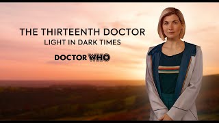 The Thirteenth Doctor  Light in Dark Times [upl. by Nagear]