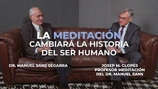 La Meditación cambiará el Mundo  Josep M Clopés profesor de Meditación del Dr Manuel Sans [upl. by Nangatrad]