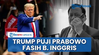 Ngobrol via Telepon dengan Donald Trump Prabowo Dipuji Fasih Bahasa Inggris hingga Kinerjanya Bagus [upl. by Malsi]