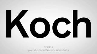 How To Pronounce Koch [upl. by Aerol155]