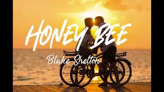 Honey BeeBlake Shelton Lyrics [upl. by Yrrak]