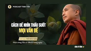 Cách Để Nhìn Thấu Suốt Mọi Vấn Đề  Thầy Minh Niệm  Tinh Tấn [upl. by Hakym]