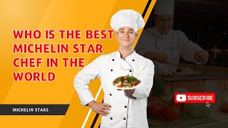 Who Is The Best Michelin Star Chef in The World [upl. by Ahsiem]