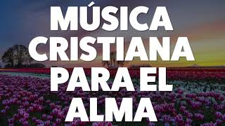 1 Hora Música Cristiana Para Un Milagro Adoración y Alabanza Para El Alma [upl. by Arodnap]