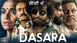 Dasara Full HD 1080p Movie in Hindi Story Explanation  Nani  Keerthy Suresh  Srikanth Odela [upl. by Mharba]