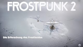 Lets Play Frostpunk 2 Episode 4 quotDie Erforschung es Frostlandesquot [upl. by Yelnik]