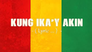 Kung Ikay Akin  REGGAE  Lyric [upl. by Asuncion]