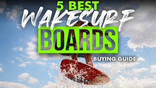 BEST WAKESURF BOARDS 5 Wakesurf Boards 2023 Buying Guide [upl. by Michi]