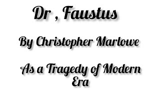 Dr Faustus by Christopher Marlowe as a Tragedy of Modern Era [upl. by Pet803]