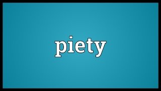 Piety Meaning [upl. by Henden762]