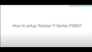 How to configure Yeastar P Series PBX  DVCOM Technical Lab [upl. by Herb]