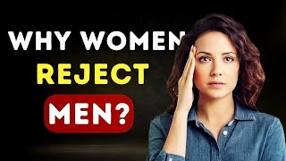 You Won’t Believe These 8 Reasons Why Women Reject Men [upl. by Anneehs]