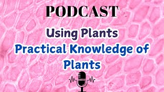 Using Plants Practical Knowledge of Plants [upl. by Ytsenoh41]