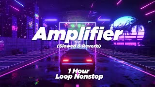 Imran Khan  Amplifier Slowed amp Reverb  1 Hour Loop Nonstop [upl. by Elocyn848]