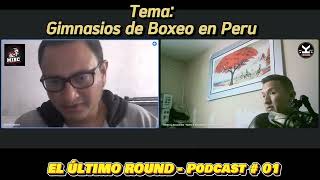 Gimnasios de Boxeo en el Perú  PODCAST 01  El último Round [upl. by Mcclain]