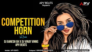 Competition Horn 🔥 EDM Remix 🔥 Dj Ganesh Gh X Dj Vinay Vinns  APV BEATS [upl. by Netsud]