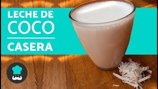 Cómo hacer leche de coco en casa con coco rallado  RECETA FÁCIL [upl. by Teak]