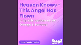 Heaven Knows  This Angel Has Flown Originally Performed by Orange amp Lemons [upl. by Airednaxela]