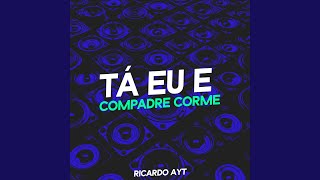 Tá Eu e Compadre Corme [upl. by Suhpesoj354]