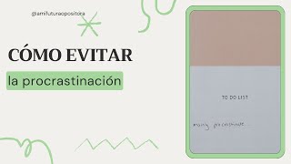 Cómo evitar la procrastinación  A mi futura opositora [upl. by Gautea]