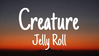 Jelly Roll  Creature Lyrics [upl. by Asek]