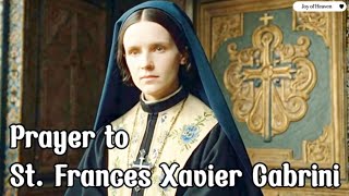 Prayer to Saint Frances Xavier Cabrini Patroness of Immigrants and Compassionate Servant [upl. by Devlen]