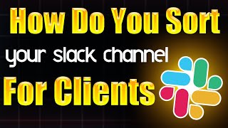 How do you sort your Slack channel for clients  Step by Step Guide [upl. by Ahsimek]