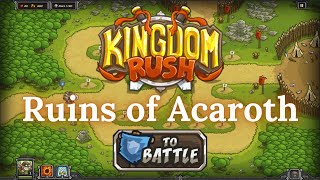 Kingdom Rush  RUINS OF ACAROTH  Campaign VETERAN [upl. by Cortie400]