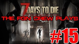 The FGN Crew Plays 7 Days to Die 15  Pistols for Dayz PC [upl. by Suaeddaht]