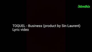 TOQUEL  Business  Lyrics [upl. by Tahp47]