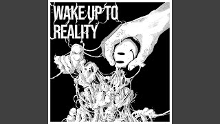 Wake Up To Reality [upl. by Eatnoed344]