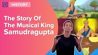 The Story Of The Musical King  Samudragupta  Class 6  Learn With BYJUS [upl. by Rosabel]