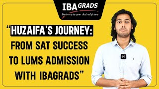 Huzaifas Journey From SAT Success to LUMS Admission with IBAGRADS [upl. by Kristy]