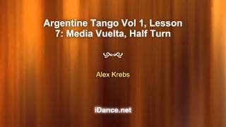 Argentine Tango Vol 1 Lesson 7 Media Vuelta Half Turn  Argentine Tango Lesson Alex Krebs 2627 [upl. by Anyaj841]