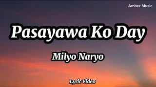 Pasayawa Ko Day by Milyo Naryo I Lyrics [upl. by Dympha]