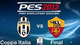 PES 2013  Juventus FC  AS Roma  Coppa Italia Final [upl. by Ttevy119]