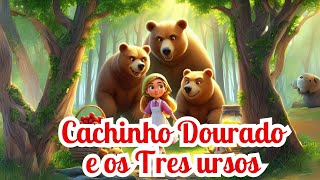 CACHINHO DOURADO E OS TRÊS URSO  Histórias clássicas historinhaparadormir [upl. by Corie]