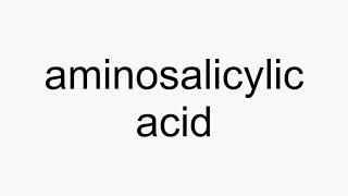 How to pronounce aminosalicylic acid [upl. by Rukna269]