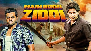 एक्शन ब्लॉकबस्टर  Main Hun Ziddi Full Movie  Prajwal Devaraj Aindrita Ray  South Action Hit [upl. by Rebmat]