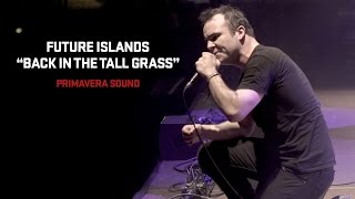 Future Islands Performs quotBack in the Tall Grassquot at Primavera Sound 2014 [upl. by Modern104]