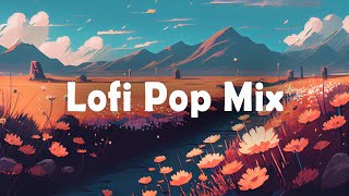 Uplifting Lofi Pop Mix  Positive amp Chill Music for StudyWork [upl. by Maje]