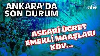 Asgari Ücret Emekliler KDV Ankarada Son Durum [upl. by Yatnahs]