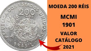 MOEDA 200 RÉIS MCMI 1901  VALOR DE CATÁLOGO 20212022 [upl. by Devi]