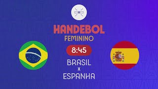 BRASIL x ESPANHA  HANDEBOL FEMININO  OLIMPÍADAS DE PARIS 2024 25072024 [upl. by Biel]